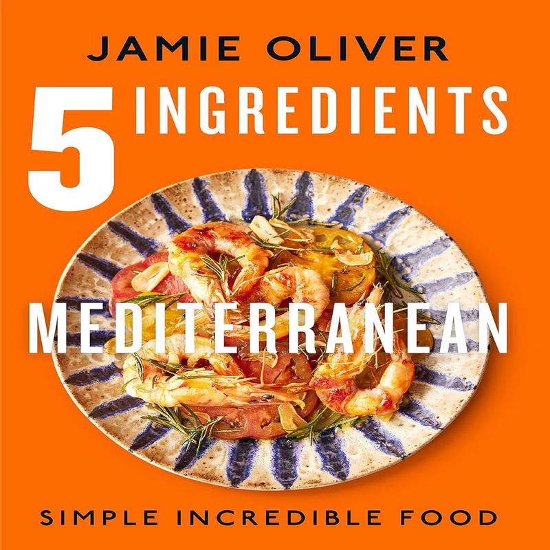 5 Ingredients Mediterranean: Simple Incredible Food (Jamie Oliver)