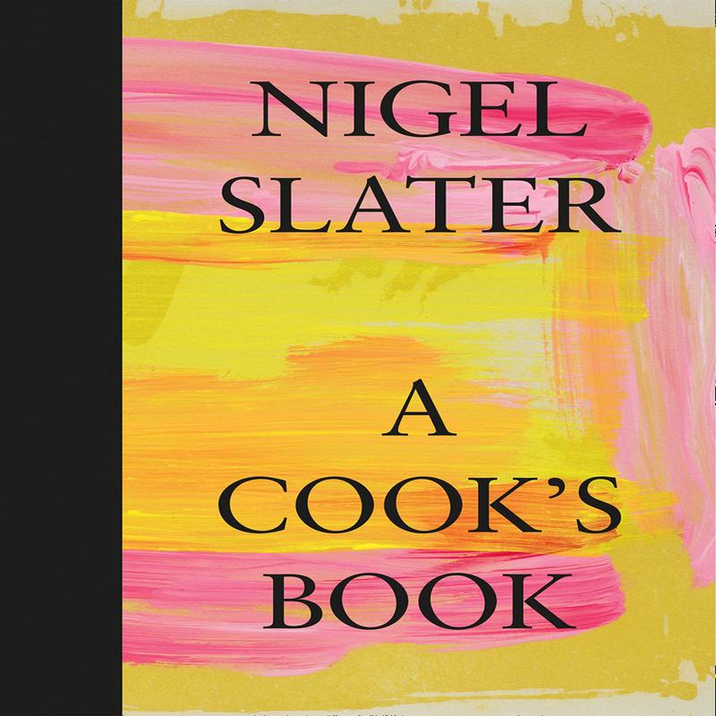 A Cooks Book: The Essential Nigel Slater with over 200 recipes, US edition (Nigel Slater)