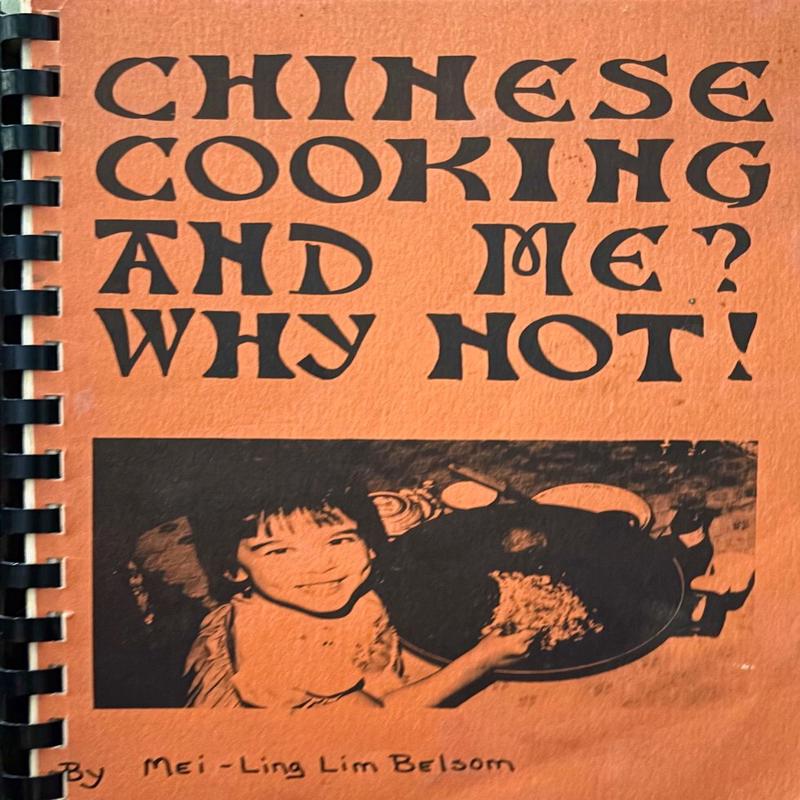 (*NEW ARRIVAL*) (Chinese-American - Oakland) Mei-Ling Lim Belsom. Chinese Cooking and Me? Why Not. *Signed*