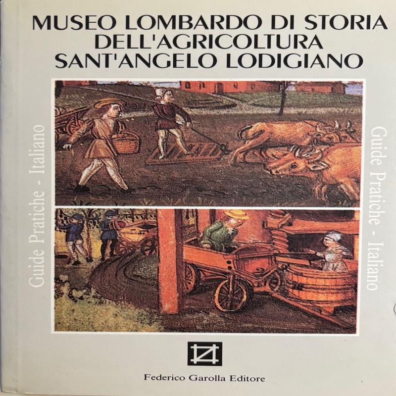 (*NEW ARRIVAL*) (Italian - Lombardy) Museo Lombardo di Storia dell\'Agricoltura Sant\'Angelo Lodigiano