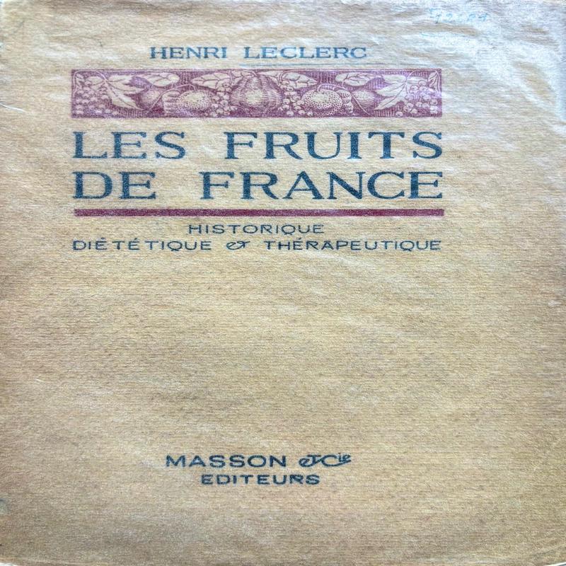 (*NEW ARRIVAL*) (Fruit) Leclerc, Henri. Les Fruits de France: Historique, Dietetique & Therapeutique