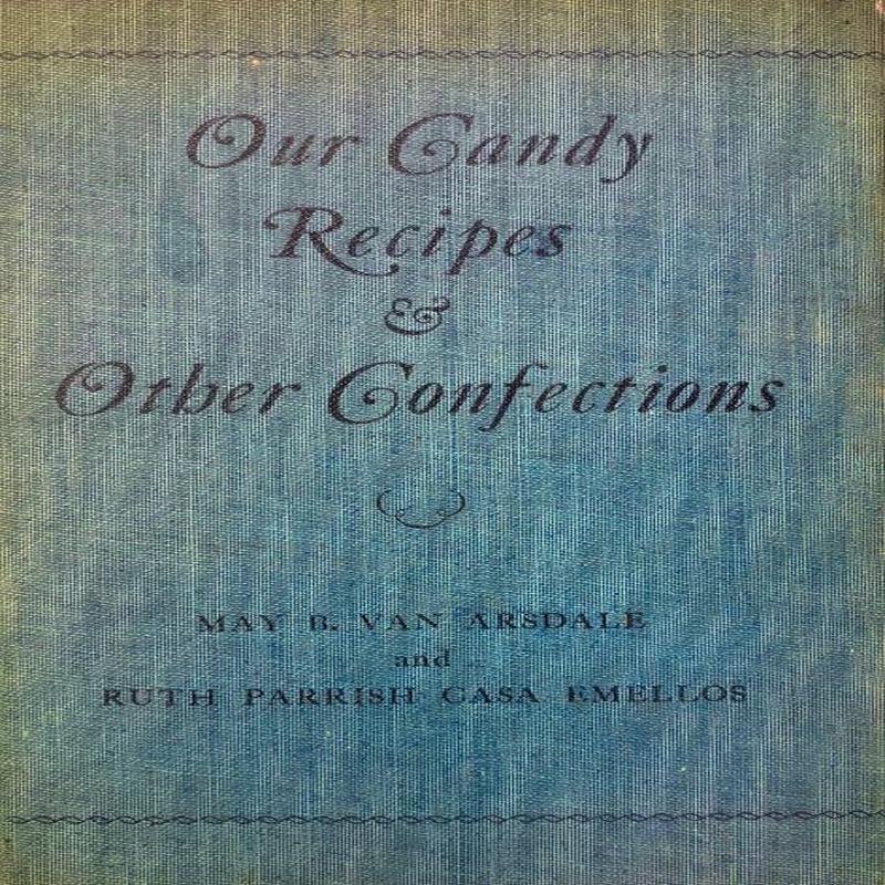 (*NEW ARRIVAL*) (Candy) May Van Arsdale & Ruth Parrish Casa Emellos. Our Candy Recipes & Other Confections