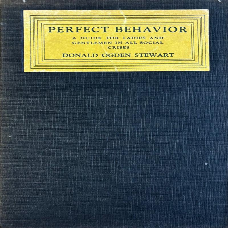 (*NEW ARRIVAL*) (Etiquette) Donald Ogden Stewart. Perfect Behavior: A Guide for Ladies and Gentlemen in All Social Crises