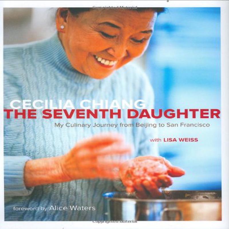 (*NEW ARRIVAL*) (Chinese - Memoir) Cecilia Chiang & Lisa Weiss. The Seventh Daughter: My Culinary Journey from Beijing to San Francisco. *Signed*