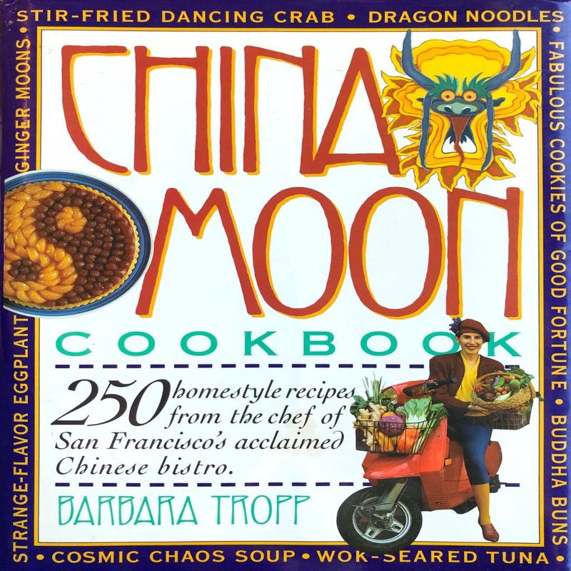 (*NEW ARRIVAL*) (Chinese - San Francisco) Barbara Tropp. China Moon Cookbook