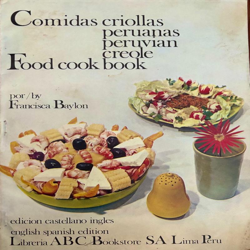 (*NEW ARRIVAL*) (Peruvian) Francisca Baylon. Comidas Criollas Peruanas/Peruvian Creole Food Cook Book